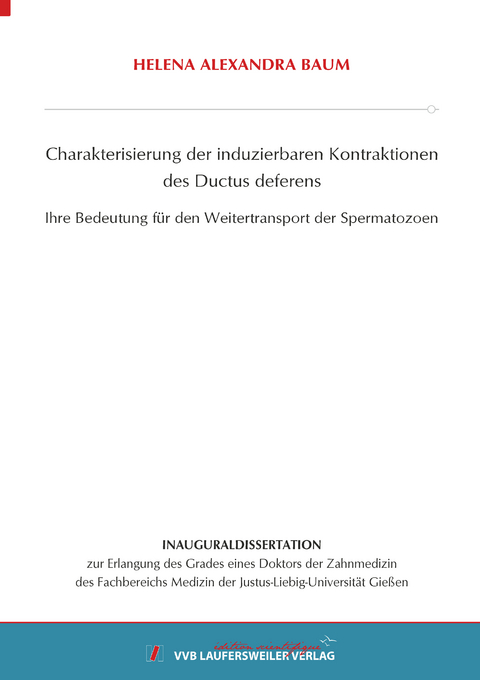 Charakterisierung der induzierbaren Kontraktionen des Ductus deferens - Ihre Bedeutung f&uuml;r den Weitertransport der Spermatozoen - Helena Alexandra Baum