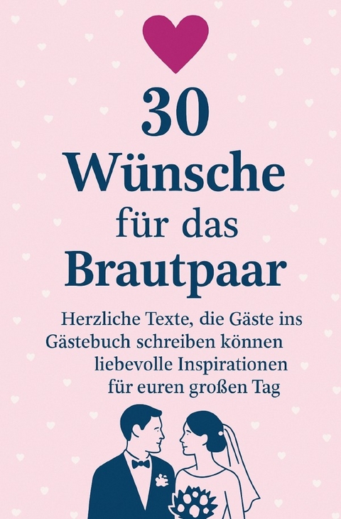 30 W&uuml;nsche f&uuml;r das Brautpaar - Frau Guhl