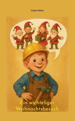 Ein wichteliger Weihnachtsbesuch - Celine Witter