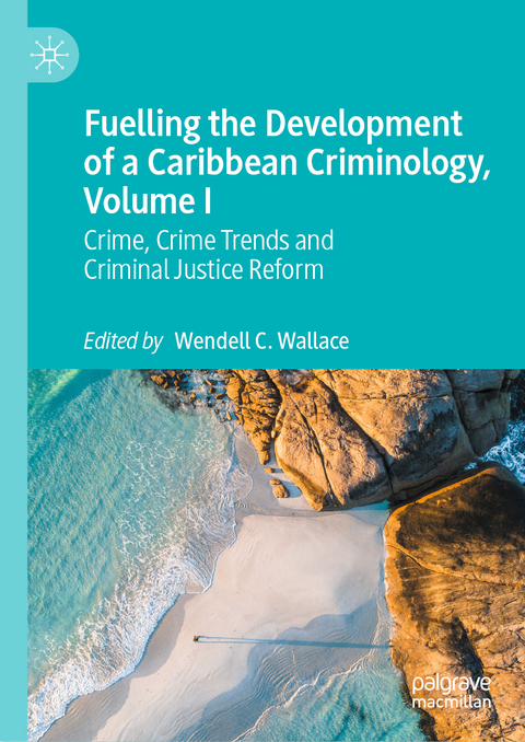 Fuelling the Development of a Caribbean Criminology, Volume I - 