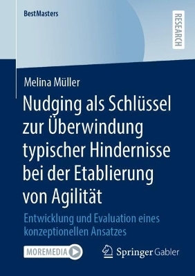 Nudging als Schlüssel zur Überwindung typischer Hindernisse bei der Etablierung von Agilität - Melina Müller