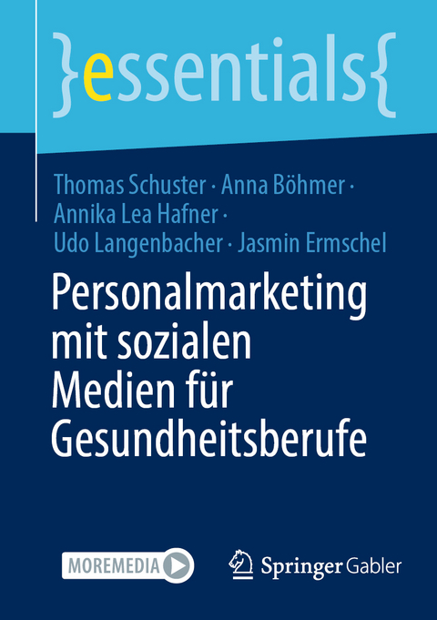 Personalmarketing mit sozialen Medien f&uuml;r Gesundheitsberufe - Thomas Schuster, Anna B&ouml;hmer, Annika Lea Hafner, Udo Langenbacher, Jasmin Ermschel
