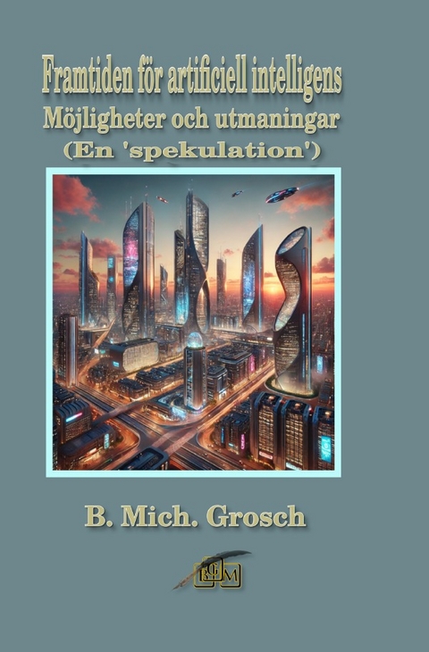 Framtiden f&ouml;r artificiell intelligens - Bernd Michael Grosch