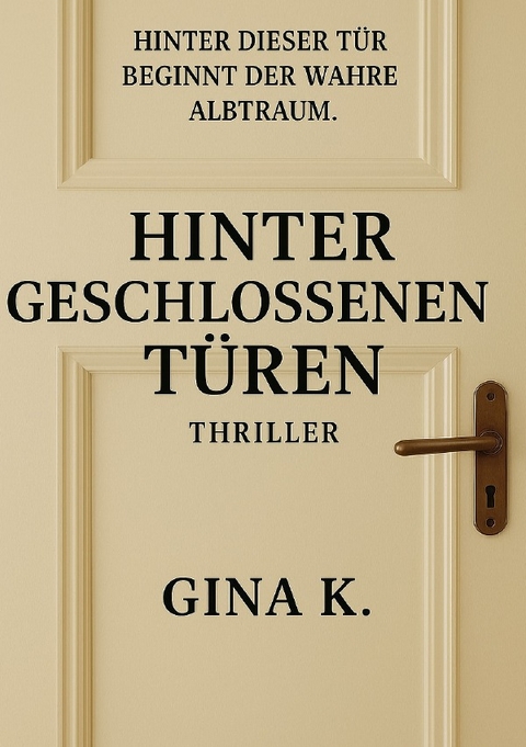 Hinter geschlossenen T&uuml;ren - Gina K.