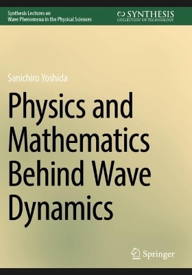 Physics and Mathematics Behind Wave Dynamics