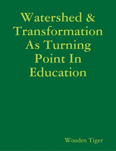 Watershed & Transformation As Turning Point In Education -  Wooden Tiger