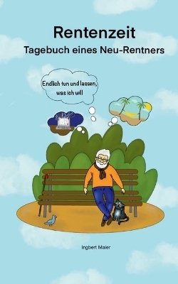 Rentenzeit - Ingbert Maier