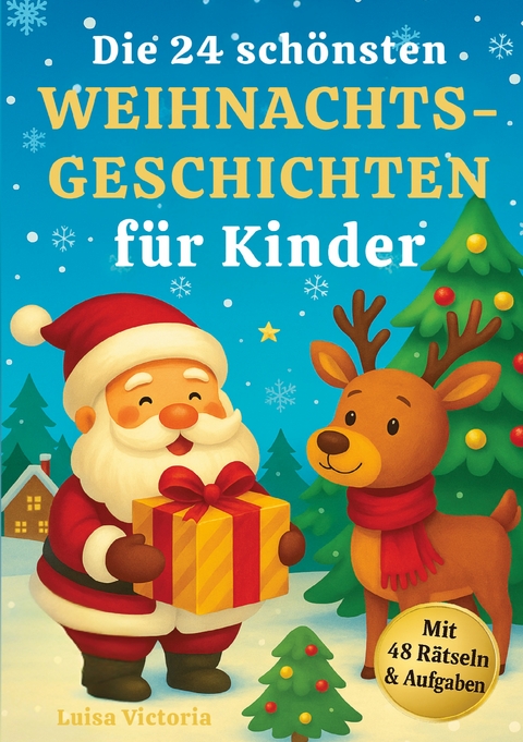 Die 24 sch&ouml;nsten Weihnachtsgeschichten f&uuml;r Kinder mit 48 R&auml;tseln und Aufgaben - Luisa Victoria