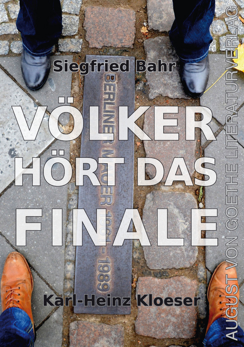 V&ouml;lker, h&ouml;rt das Finale - Siegfried Bahr, Karl-Heinz Kloeser