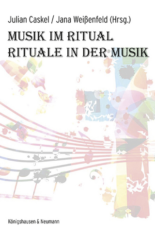 Musik im Ritual – Rituale in der Musik