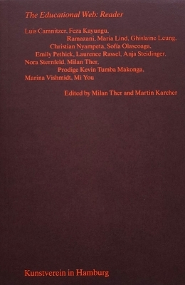 The Educational Web - Nora Sternfeld, Maria Lind, Laurence Rassel, Ghislaine Leung, Luis Camnitzer