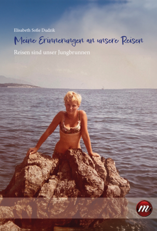 Meine Erinnerungen an unsere Reisen