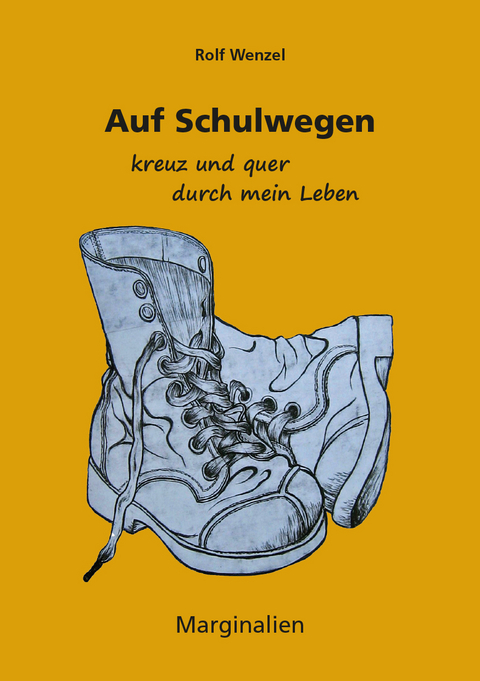 Auf Schulwegen kreuz und quer durch mein Leben - Rolf Wenzel