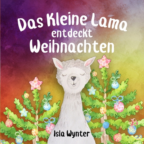 Das Kleine Lama Feiert Weihnachten - Isla Wynter