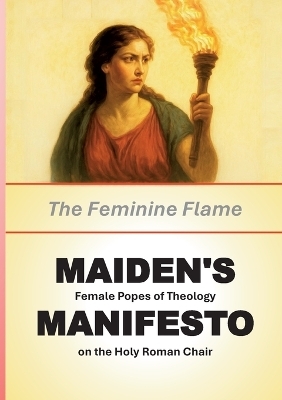 MAIDEN'S MANIFESTO: The Feminine Flame - 