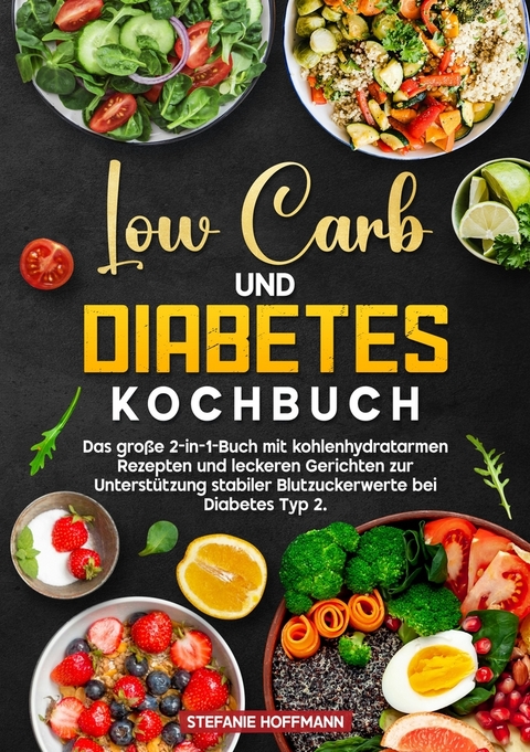 Low Carb und Diabetes Kochbuch - Stefanie Hoffmann
