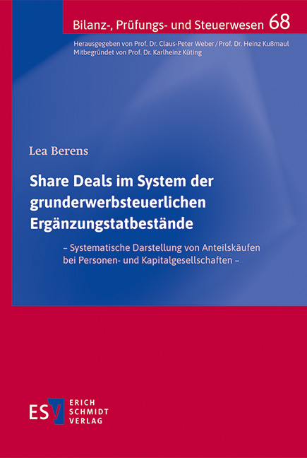 Share Deals im System der grunderwerbsteuerlichen Erg&auml;nzungstatbest&auml;nde - Lea Berens