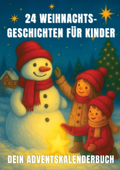 24 Weihnachtsgeschichten f&uuml;r Kinder - dein Adventskalenderbuch - Victoria Berlinger