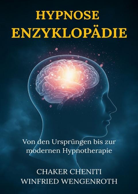 HYPNOSE ENZYKLOP&Auml;DIE - Chaker Cheniti, Winfried Wengenroth