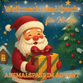 Weihnachtsmalbuch für Kinder - kreativer Ausmalspaß im Advent ab 4 Jahre