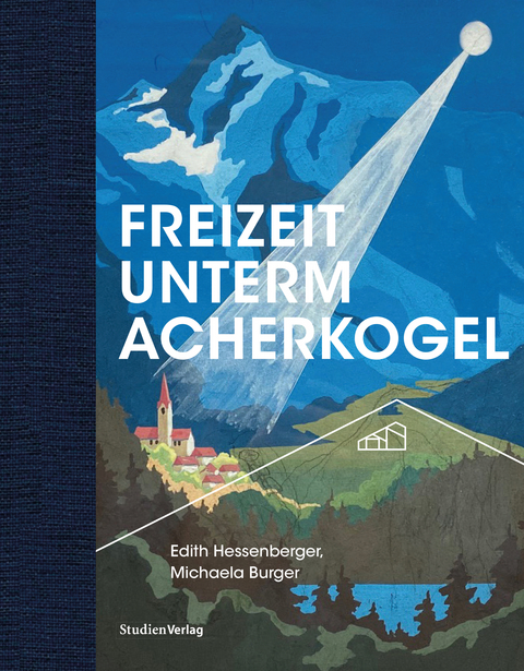 Freizeit unterm Acherkogel - Burger Michaela, Edith Hessenberger