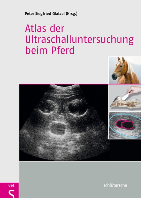 Atlas der Ultraschalluntersuchung beim Pferd - 