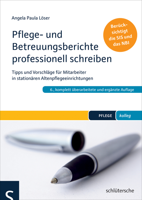Pflege- und Betreuungsberichte professionell schreiben - Angela Paula L&ouml;ser