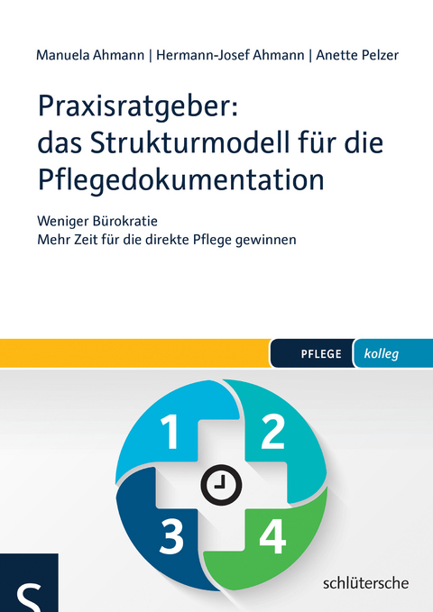 Praxisratgeber: das Strukturmodell f&uuml;r die Pflegedokumentation - Manuela Ahmann, Hermann-Josef Ahmann, Anette Pelzer