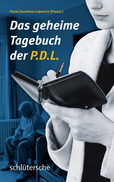 Das geheime Tagebuch der P.D.L. - Paula Dorothea Ludowich