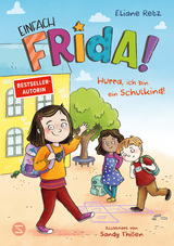 Einfach Frida! Hurra, ich bin ein Schulkind! - Eliane Retz