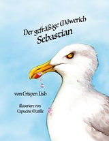Der gefräßige Möwerich Sebastian - Crispen Lish, Capucine Mazille