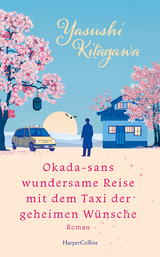 Okada-sans wundersame Reise mit dem Taxi der geheimen W&uuml;nsche - Yasushi Kitagawa