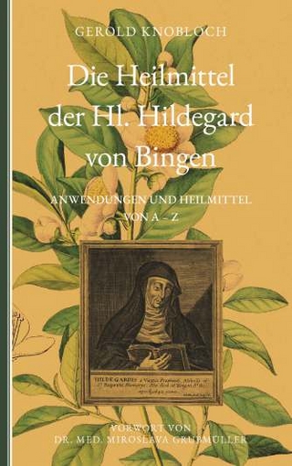 Die Heilmittel der Hl. Hildegard von Bingen