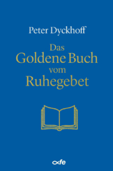 Das Goldene Buch vom Ruhegebet - Peter Dyckhoff