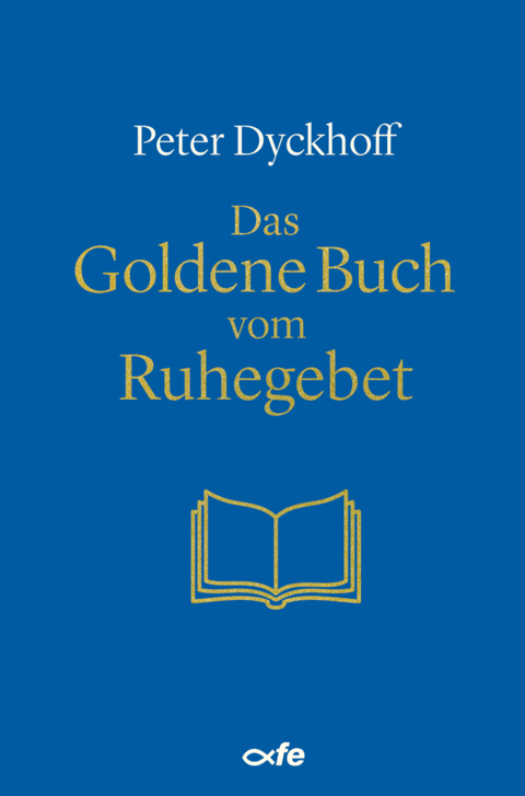 Das Goldene Buch vom Ruhegebet - Peter Dyckhoff