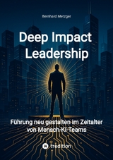 Deep Impact Leadership - Bernhard Metzger