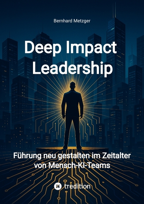 Deep Impact Leadership - Bernhard Metzger