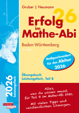 Erfolg im Mathe-Abi 2026 Leistungsfach Teil B Baden-W&uuml;rttemberg - Helmut Gruber, Robert Neumann