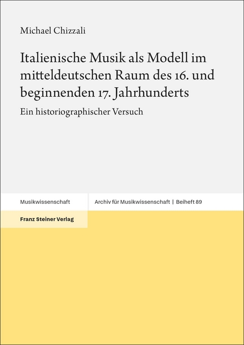Italienische Musik als Modell im mitteldeutschen Raum des 16. und beginnenden 17. Jahrhunderts - Michael Chizzali