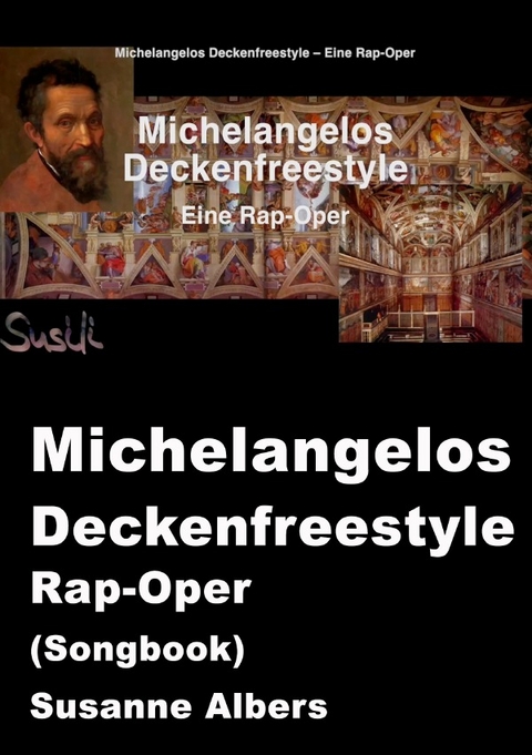 Michelangelos Deckenfreestyle Rap-Oper - Susanne Albers