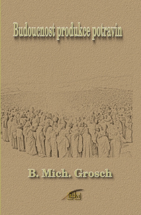 Budoucnost produkce potravin - Bernd Michael Grosch