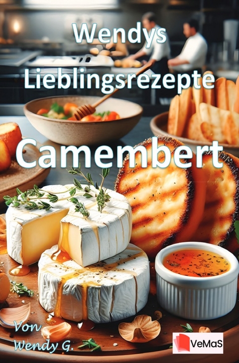 Wendys Lieblingsrezepte - Camembert - Wendy G.
