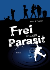 Frei wie ein Parasit - Fritzi S. Fischer