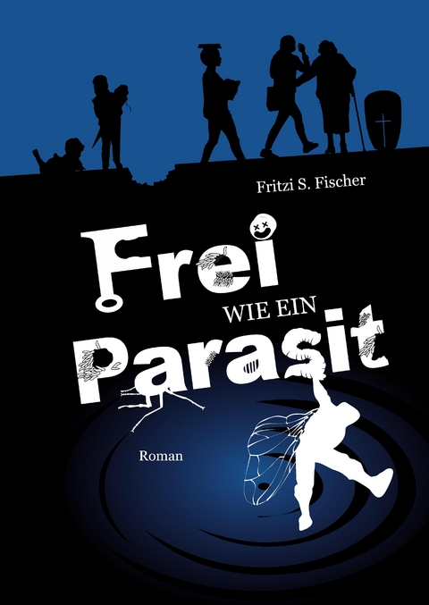 Frei wie ein Parasit - Fritzi S. Fischer