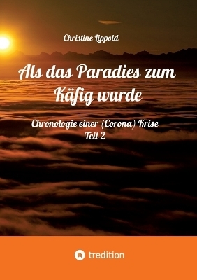 Als das Paradies zum Käfig wurde