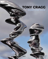 Tony Cragg: Points of View - Jon Wood, Ruben Rebmann