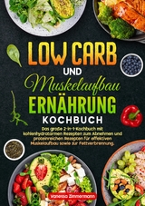 Low Carb und Muskelaufbau Ern&auml;hrung Kochbuch - Vanessa Zimmermann