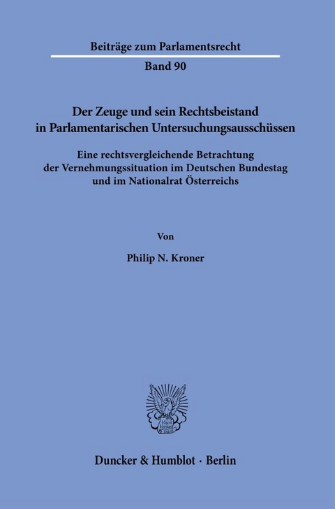 Der Zeuge und sein Rechtsbeistand in Parlamentarischen Untersuchungsaussch&uuml;ssen - Philip N. Kroner