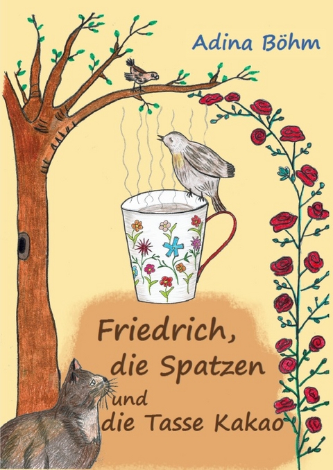 Friedrich / Friedrich, die Spatzen und die Tasse Kakao - Adina B&ouml;hm