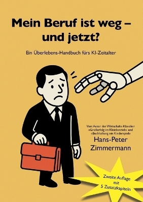 Mein Beruf ist weg - und jetzt? - Hans-Peter Zimmermann